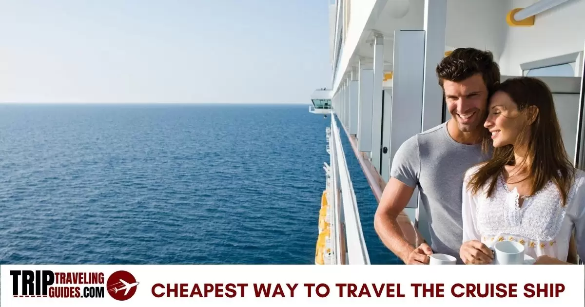 What is The Cheapest Way to Travel The Cruise Ship