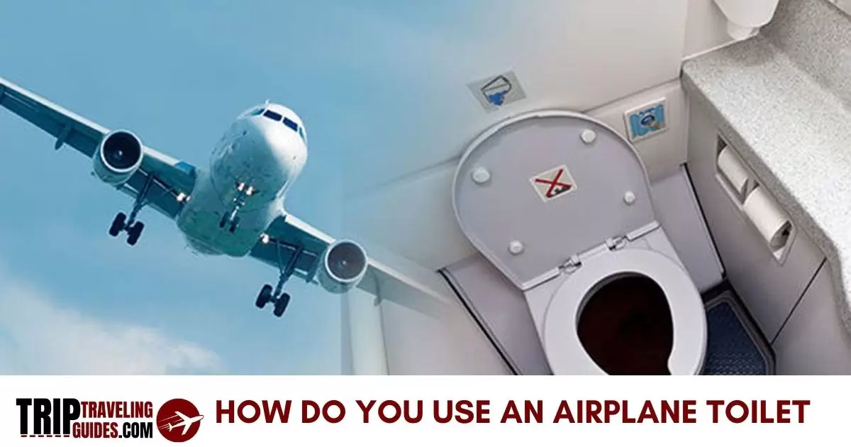 How do you use an airplane toilet?