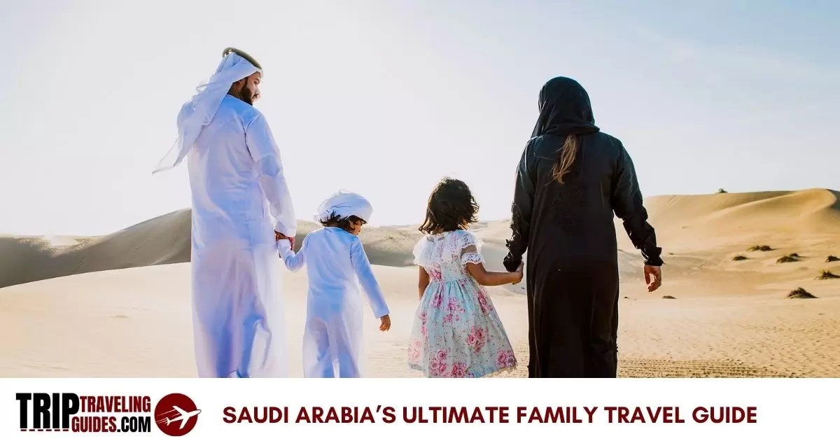 Saudi Arabia’s Ultimate Family Travel Guide