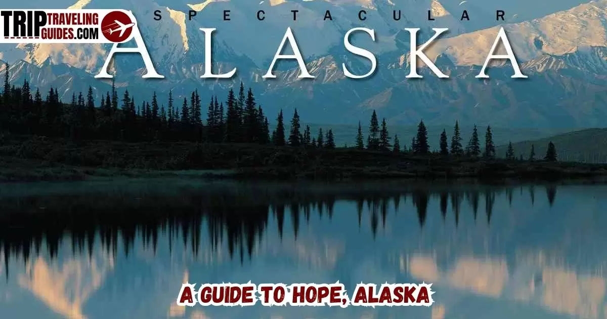 A Guide to Hope, Alaska