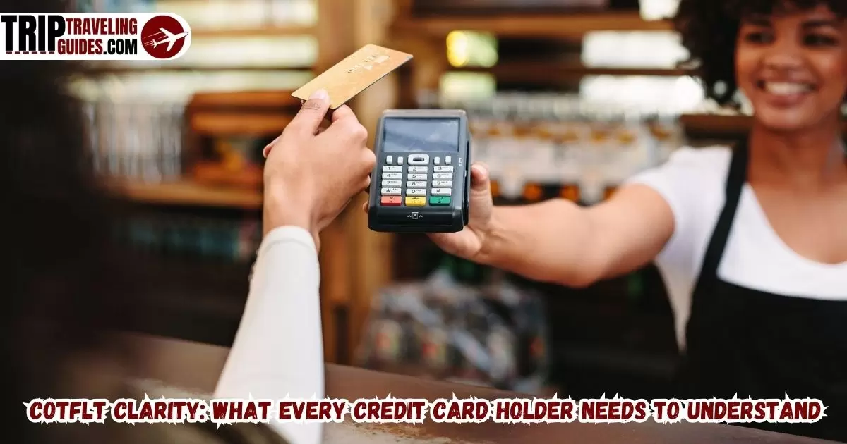 Cotflt Clarity: What Every Credit Card Holder Needs to Understand