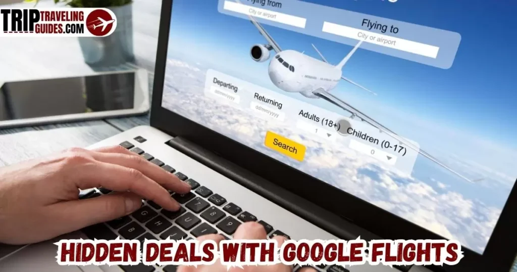 Hidden Deals with Google Flights