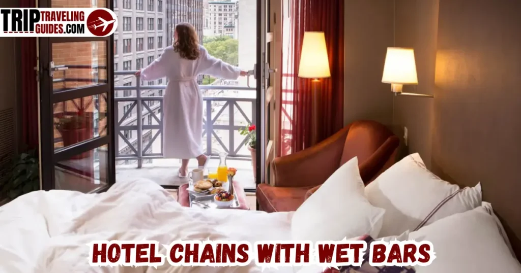 Hotel Chains with Wet Bars in Their Rooms